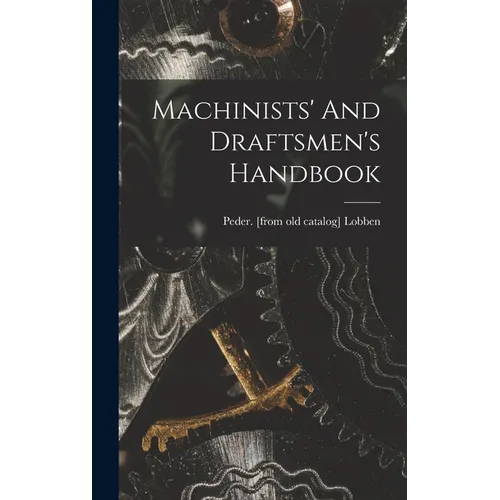 Machinists' And Draftsmen's Handbook