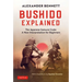 Bushido Explained: The Japanese Samurai Code: A New Interpretation for Beginners