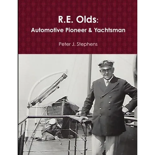 R.E. Olds: Automotive Pioneer & Yachtsman