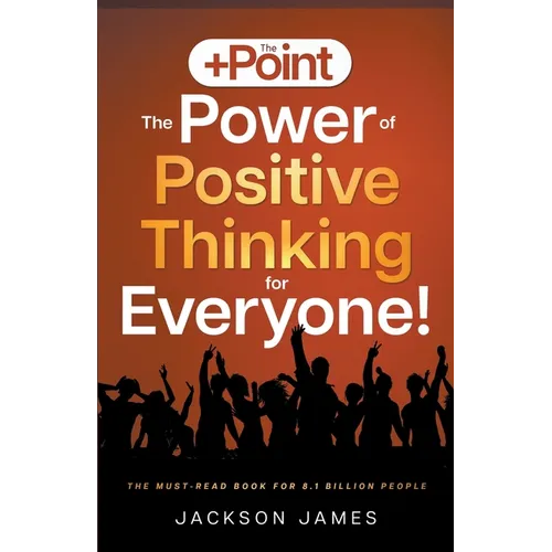 The +Point: The Power of Positive Thinking for Everyone!