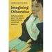 Imagining Otherwise: How Readers Help to Write Nineteenth-Century Novels