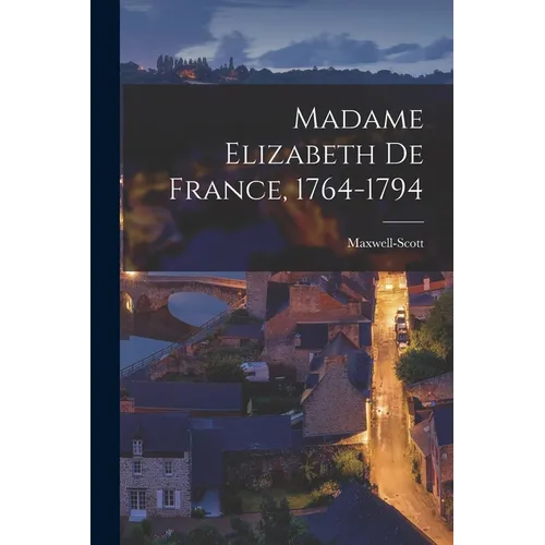 Madame Elizabeth de France, 1764-1794