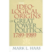 The Ideological Origins of Great Power Politics, 1789-1989