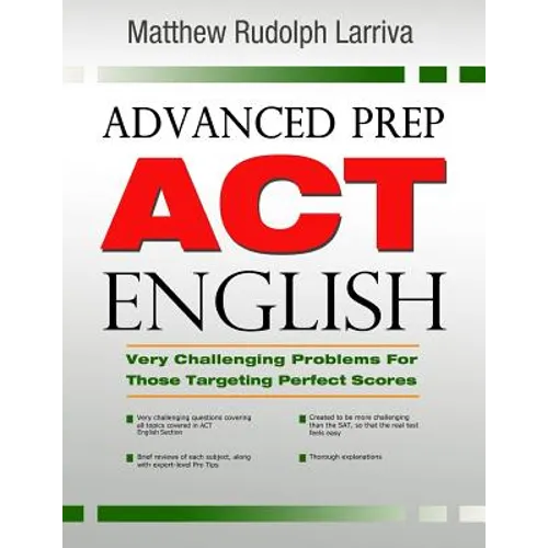 Advanced Prep: ACT English: Very Challenging Problems for Those Targeting Perfect Scores