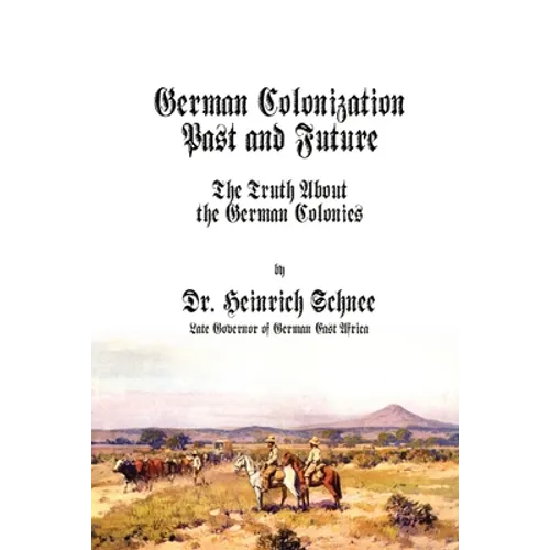 German Colonization Past and Future: The Truth About the German Colonies