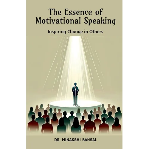 The Essence of Motivational Speaking: Inspiring Change in Others