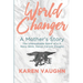World Changer: A Mother's Story