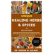 Unique Healing Herbs & Spices for Beginners: Full Guide on Amazing Herbs and Spices for Your Well-being & So Much More