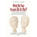 What Did Your Parents Do to You?: What Would You Say If You Were Asked How You Felt About the Childhood Experiences You Had with Your Parents?