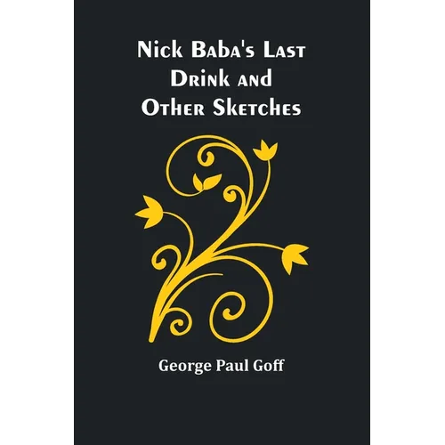 Nick Baba's Last Drink and Other Sketches