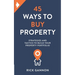 45 Ways to Buy Property: Strategies and tactics to build your property portfolio