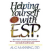 Helping Yourself with ESP: Tap the Power of Extra-Sensory Perception and Make it Work for You