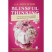 Blissful Thinking: A Memoir of Overcoming the Wellness Revolution
