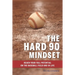 The Hard 90 Mindset: (Reach your full potential on the baseball field and in life.)