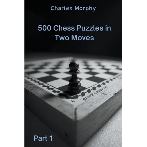 500 Chess Puzzles in Two Moves, Part 1