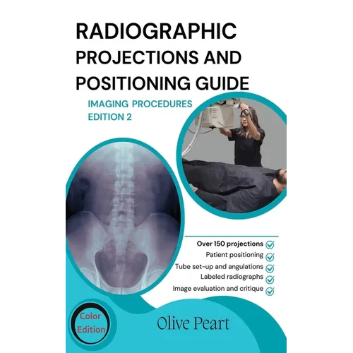 Radiographic Projections & Positioning Guide: Imaging Procedures