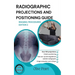 Radiographic Projections & Positioning Guide: Imaging Procedures
