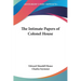 The Intimate Papers of Colonel House