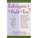 Estrogen: Is It Right for You?: A Thorough, Factual Guide to Help You Decide
