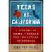 Texas vs. California: A History of Their Struggle for the Future of America