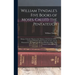 William Tyndale's Five Books of Moses, Called the Pentateuch: Being a Verbatim Reprint of the Edition of M.CCCCC.XXX: Compared With Tyndale's Genesis