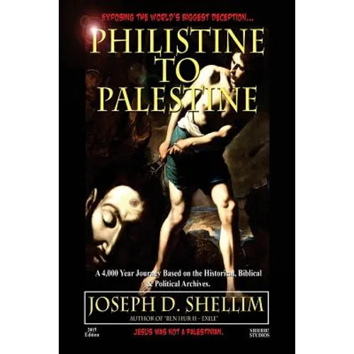 Philistine-To-Palestine: Exposing the World's Biggest Deception.
