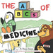 The ABCs of Medicine: For Overachieving Babies and Overworked Healthcare Professionals