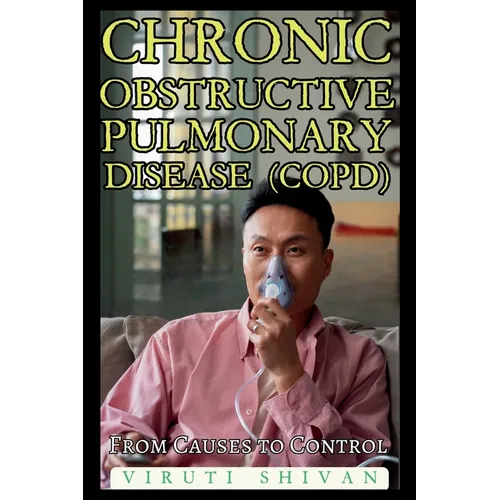 Chronic Obstructive Pulmonary Disease (COPD) - From Causes to Control