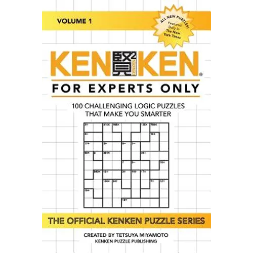 KenKen: For Experts Only: 100 Challenging Logic Puzzles That Make You Smarter