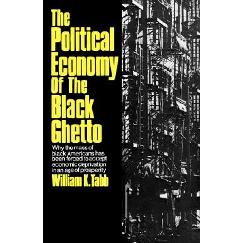 The Political Economy of the Black Ghetto