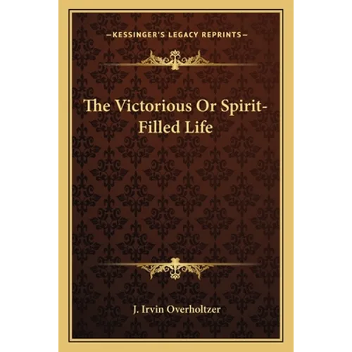 The Victorious Or Spirit-Filled Life
