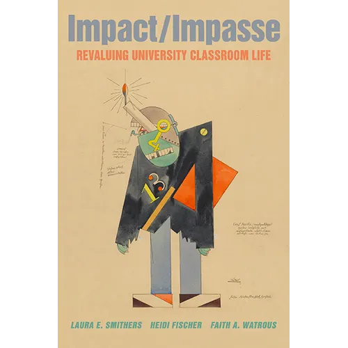 Impact/Impasse: Revaluing University Classroom Life