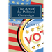 The Art of the Political Campaign: How to run for elected office with no money, name recognition or political connections