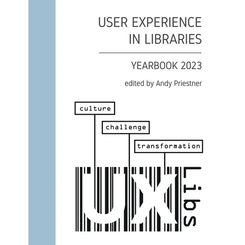 User Experience in Libraries Yearbook 2023: culture, challenge, transformation