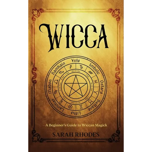 Wicca: A Beginner's Guide to Wiccan Magick