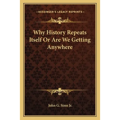 Why History Repeats Itself Or Are We Getting Anywhere