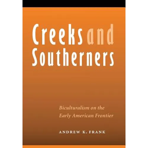 Creeks and Southerners: Biculturalism on the Early American Frontier