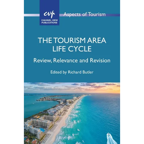 The Tourism Area Life Cycle: Review, Relevance and Revision