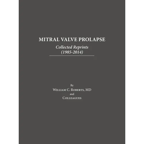 Mitral Valve Prolapse: Collected Reprints (1985-2014): Collected Reprints (