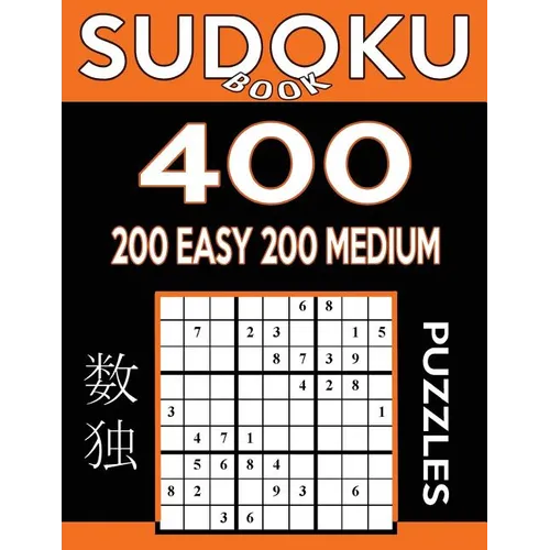 Sudoku Book 400 Puzzles, 200 Easy and 200 Medium: Sudoku Puzzle Book With Two Levels of Difficulty To Improve Your Game