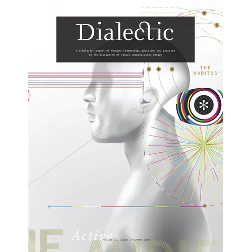 Dialectic: A Scholarly Journal of Thought Leadership, Education and Practice in the Discipline of Visual Communication Design - Volume II, Issue I - S