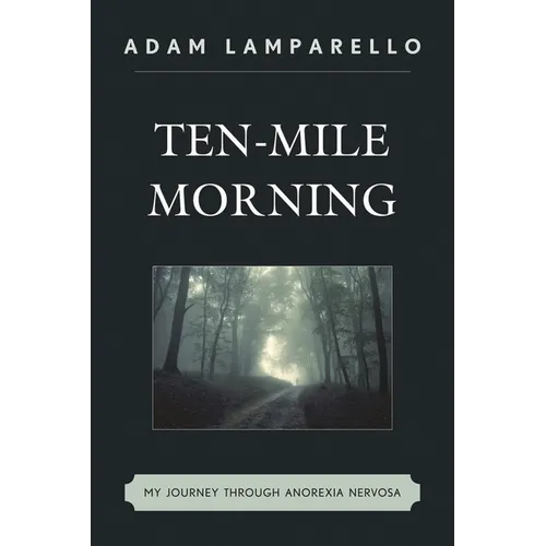 Ten-Mile Morning: My Journey through Anorexia Nervosa