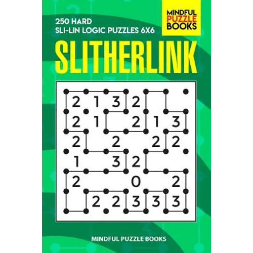 Slitherlink: 250 Hard Sli-Lin Logic Puzzles 6x6