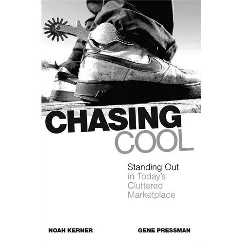 Chasing Cool: Standing Out in Today's Cluttered Marketplace