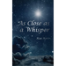 As Close as a Whisper