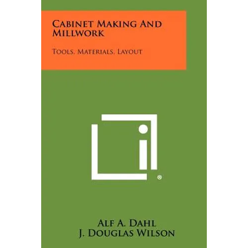 Cabinet Making And Millwork: Tools, Materials, Layout