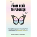 From Fear To Flourish: Entrepreneurs Unleashing Their Inner Badass for Unstoppable Success
