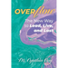 Overflow: The New Way to Lead, Live, and Last