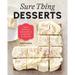 Sure Thing Desserts: Truly Perfect Versions of Everyday Classics