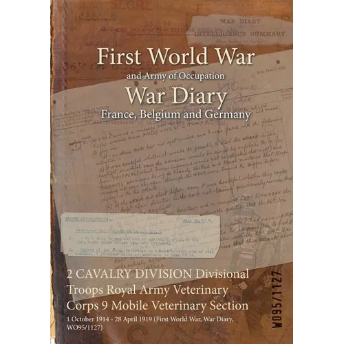 2 CAVALRY DIVISION Divisional Troops Royal Army Veterinary Corps 9 Mobile Veterinary Section: 1 October 1914 - 28 April 1919 (First World War, War Dia